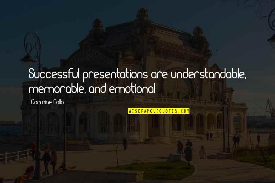 Bay City Rollers Quotes By Carmine Gallo: Successful presentations are understandable, memorable, and emotional