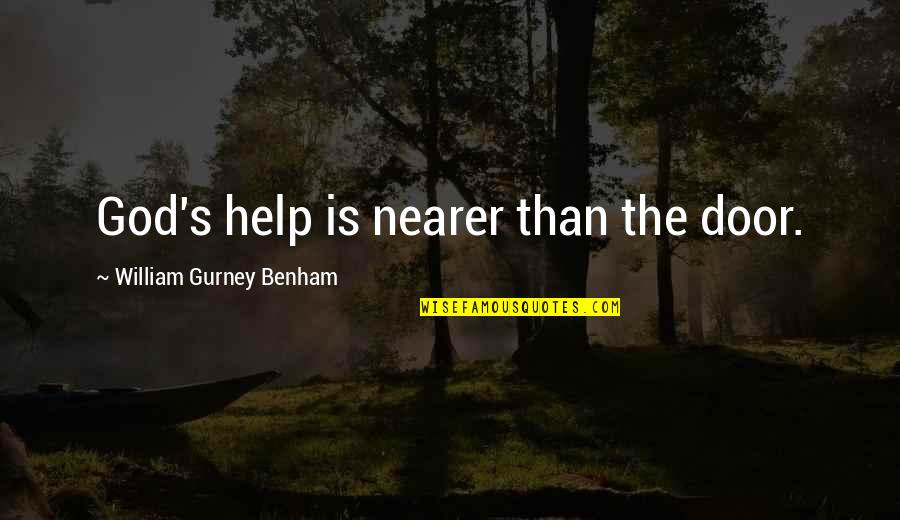 Bay Psalm Book Quotes By William Gurney Benham: God's help is nearer than the door. Bay Psalm Book Quotes By William Gurney Benham: God's help is nearer than the door.