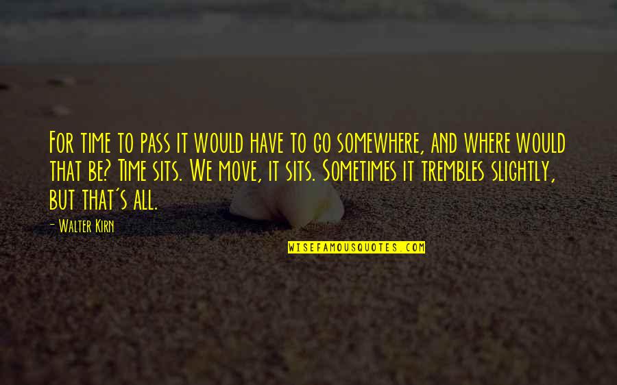 Bayad Utang Quotes By Walter Kirn: For time to pass it would have to Bayad Utang Quotes By Walter Kirn: For time to pass it would have to