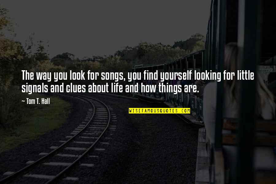 Bayangan Rindu Quotes By Tom T. Hall: The way you look for songs, you find