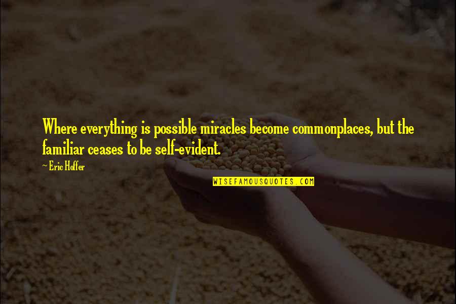 Bayangkan Maudy Quotes By Eric Hoffer: Where everything is possible miracles become commonplaces, but Bayangkan Maudy Quotes By Eric Hoffer: Where everything is possible miracles become commonplaces, but