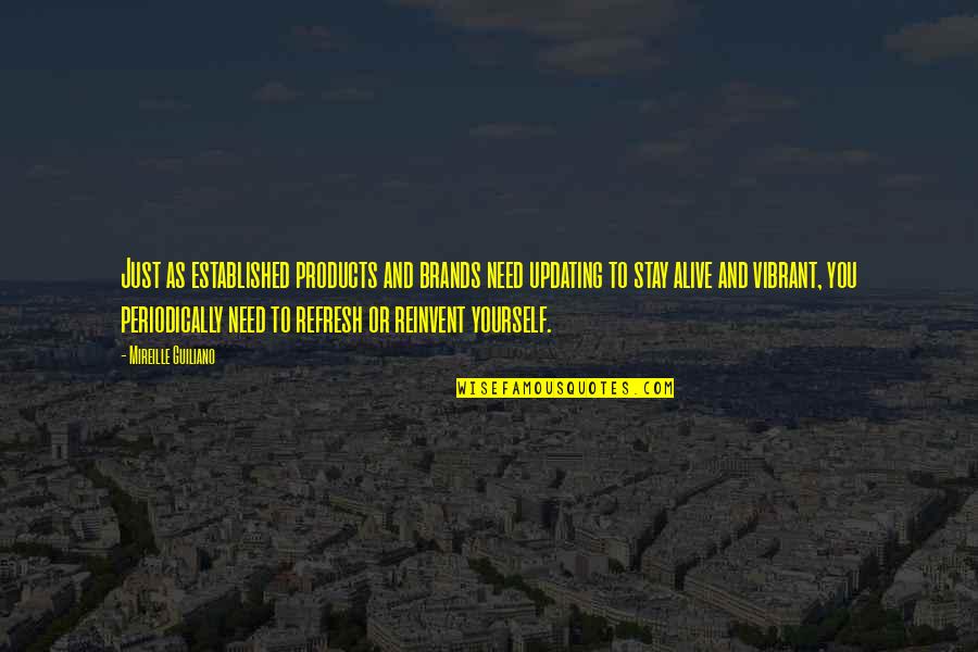 Bayano Syndicate Quotes By Mireille Guiliano: Just as established products and brands need updating Bayano Syndicate Quotes By Mireille Guiliano: Just as established products and brands need updating