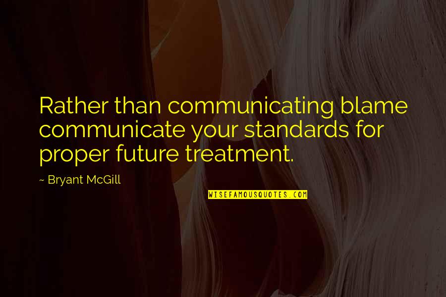 Bayar Quotes By Bryant McGill: Rather than communicating blame communicate your standards for