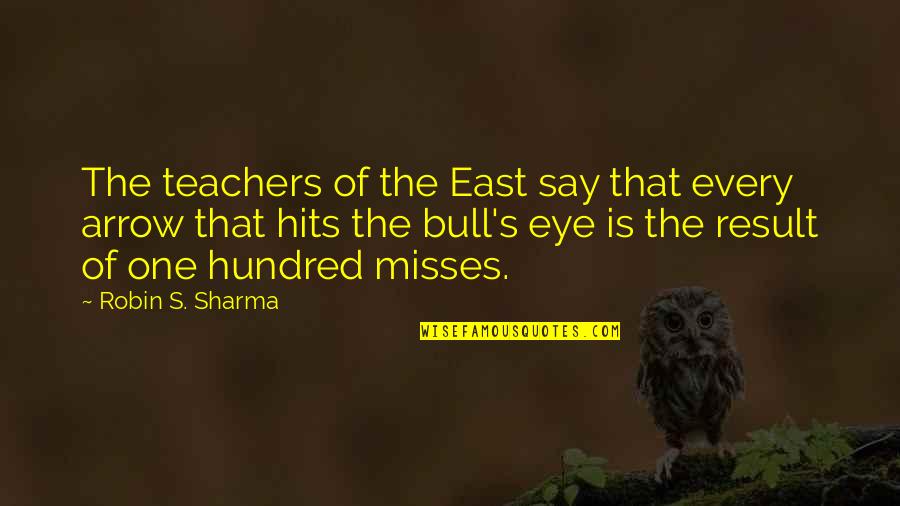 Bayasgalan Duu Quotes By Robin S. Sharma: The teachers of the East say that every Bayasgalan Duu Quotes By Robin S. Sharma: The teachers of the East say that every