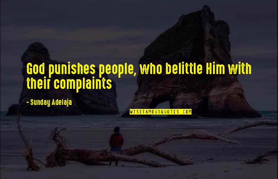 Bayasgalan Duu Quotes By Sunday Adelaja: God punishes people, who belittle Him with their Bayasgalan Duu Quotes By Sunday Adelaja: God punishes people, who belittle Him with their