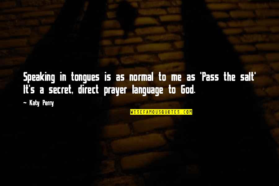 Baybutt Rochester Quotes By Katy Perry: Speaking in tongues is as normal to me Baybutt Rochester Quotes By Katy Perry: Speaking in tongues is as normal to me