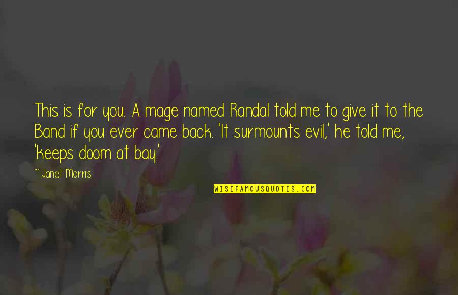 Bay'd Quotes By Janet Morris: This is for you. A mage named Randal