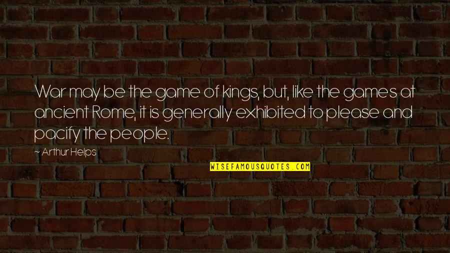 Baydan Quotes By Arthur Helps: War may be the game of kings, but, Baydan Quotes By Arthur Helps: War may be the game of kings, but,