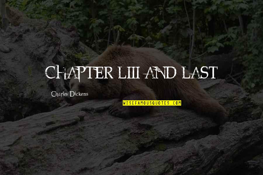 Baye Quotes By Charles Dickens: CHAPTER LIII AND LAST Baye Quotes By Charles Dickens: CHAPTER LIII AND LAST