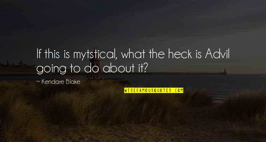 Bayerisch Quotes By Kendare Blake: If this is mytstical, what the heck is