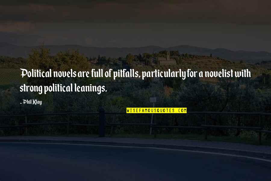Bayerische Staatsregierung Quotes By Phil Klay: Political novels are full of pitfalls, particularly for Bayerische Staatsregierung Quotes By Phil Klay: Political novels are full of pitfalls, particularly for