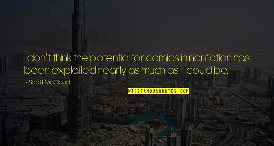 Bayerlein Quotes By Scott McCloud: I don't think the potential for comics in Bayerlein Quotes By Scott McCloud: I don't think the potential for comics in