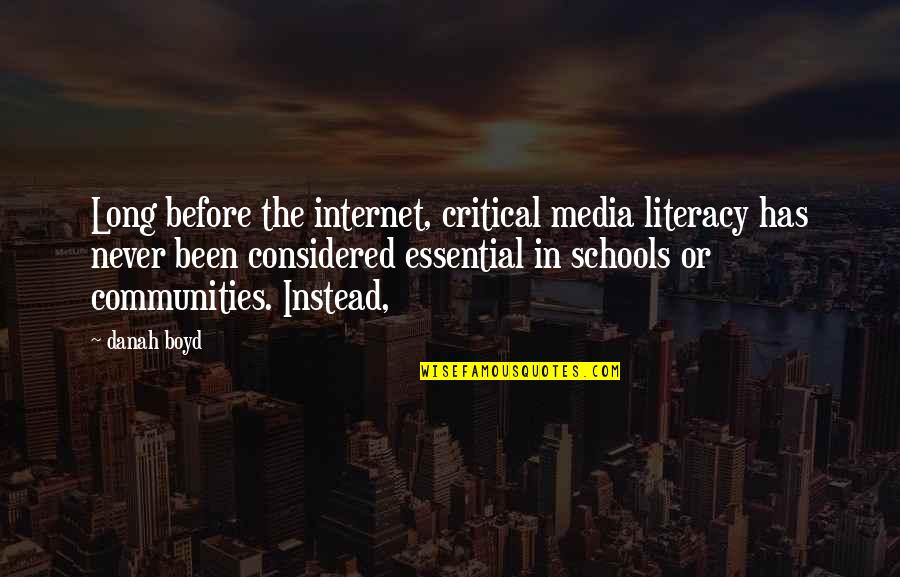 Bayes Law Quotes By Danah Boyd: Long before the internet, critical media literacy has