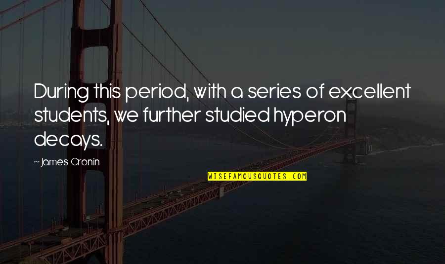 Bayesian Inference Quotes By James Cronin: During this period, with a series of excellent Bayesian Inference Quotes By James Cronin: During this period, with a series of excellent