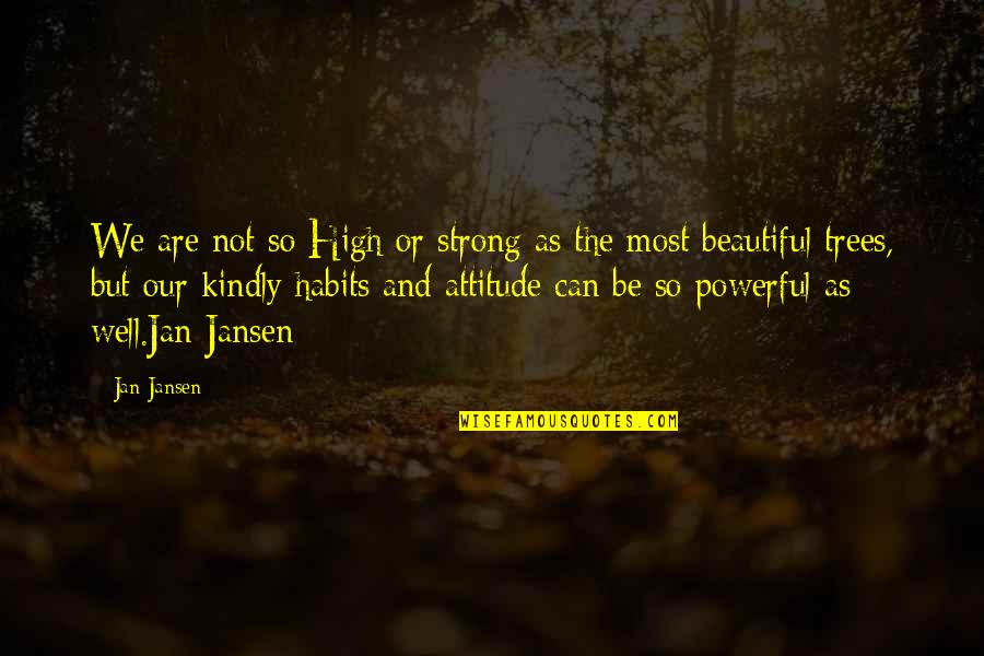 Baykov Cemetery Quotes By Jan Jansen: We are not so High or strong as Baykov Cemetery Quotes By Jan Jansen: We are not so High or strong as