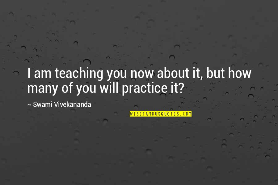 Bayle Quotes By Swami Vivekananda: I am teaching you now about it, but