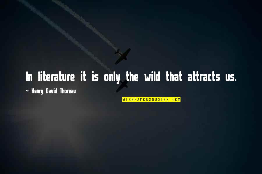Bayle's Quotes By Henry David Thoreau: In literature it is only the wild that