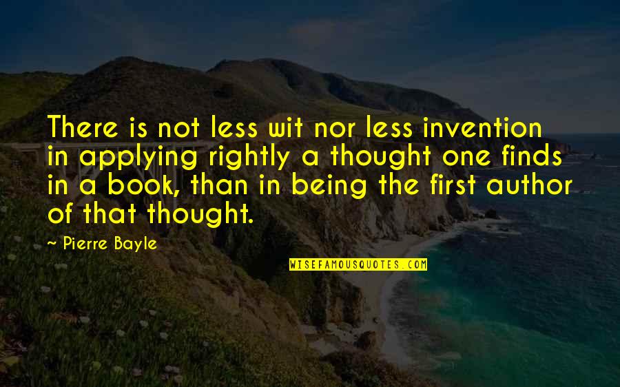 Bayle's Quotes By Pierre Bayle: There is not less wit nor less invention