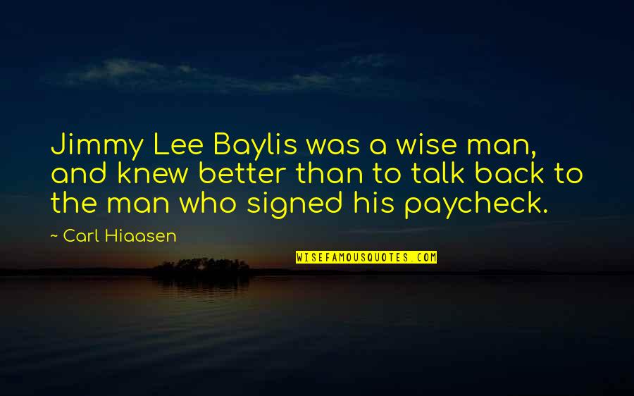 Baylis Quotes By Carl Hiaasen: Jimmy Lee Baylis was a wise man, and