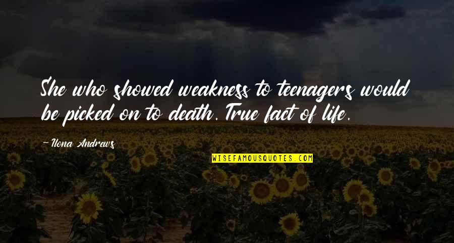 Baylor Quotes By Ilona Andrews: She who showed weakness to teenagers would be Baylor Quotes By Ilona Andrews: She who showed weakness to teenagers would be