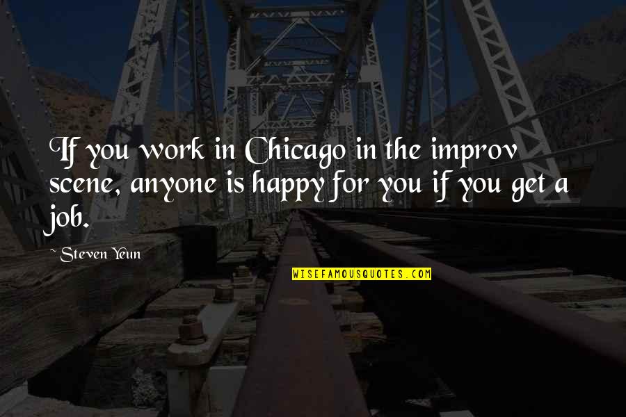 Baylor University Quotes By Steven Yeun: If you work in Chicago in the improv