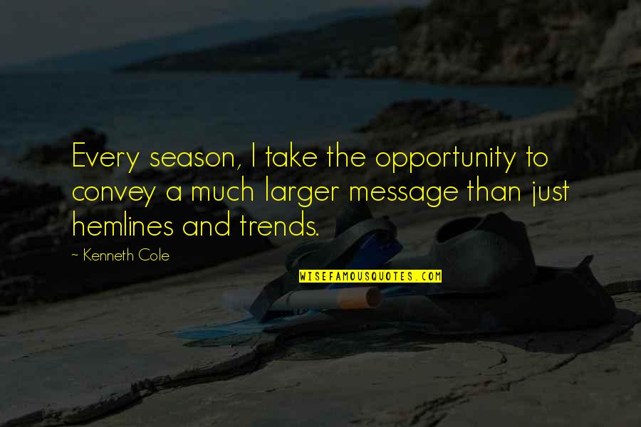 Bayly Show Quotes By Kenneth Cole: Every season, I take the opportunity to convey Bayly Show Quotes By Kenneth Cole: Every season, I take the opportunity to convey