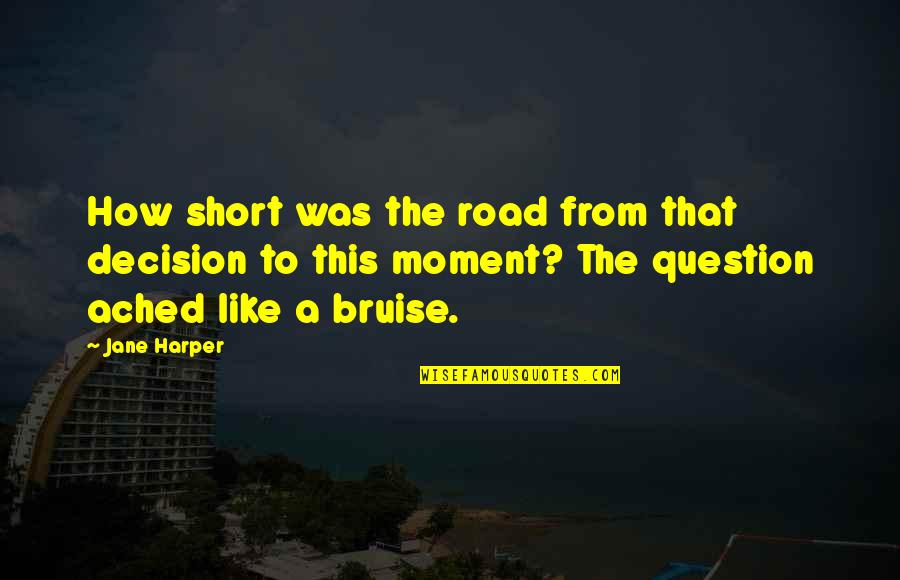 Baymen Soccer Quotes By Jane Harper: How short was the road from that decision Baymen Soccer Quotes By Jane Harper: How short was the road from that decision