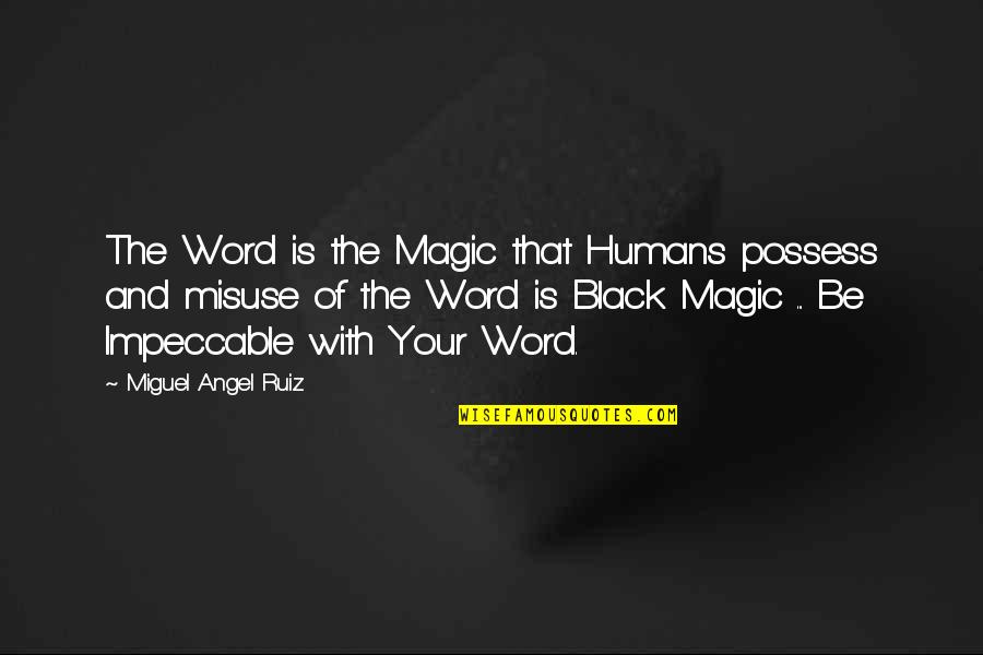 Baymens Seafood Quotes By Miguel Angel Ruiz: The Word is the Magic that Humans possess