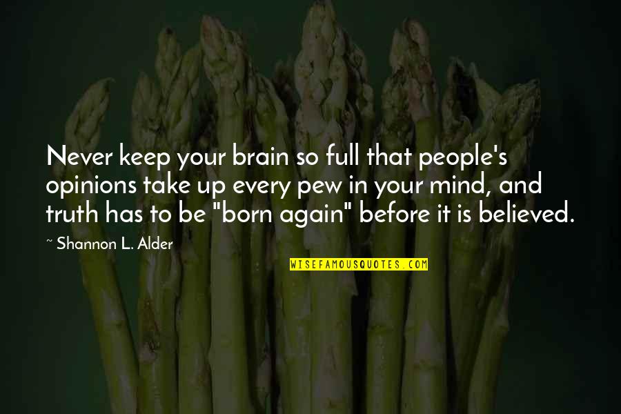 Bayn Stock Quotes By Shannon L. Alder: Never keep your brain so full that people's