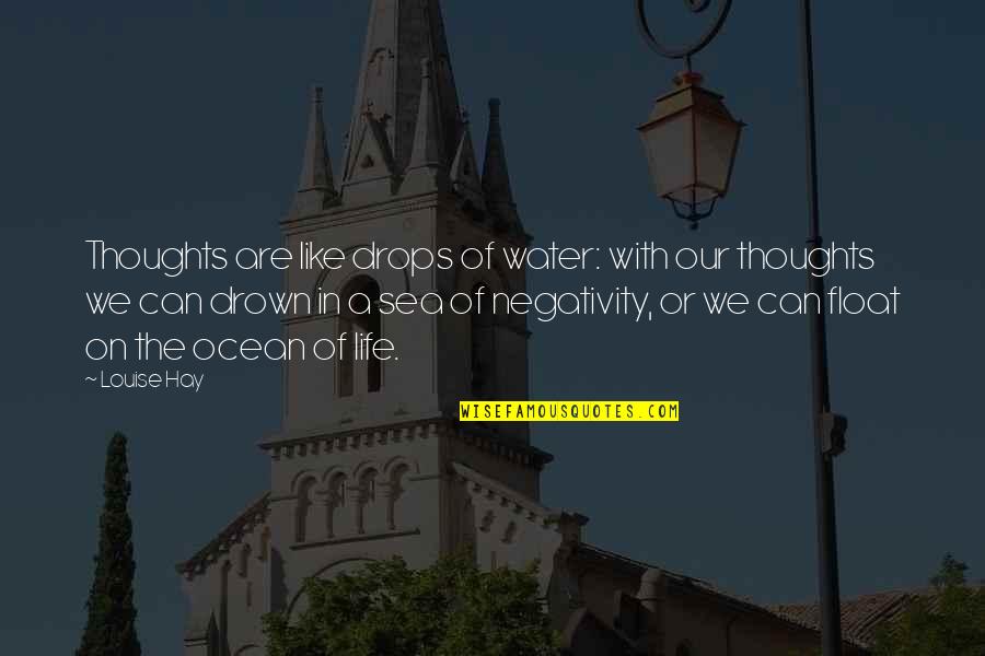 Baynes Quotes By Louise Hay: Thoughts are like drops of water: with our