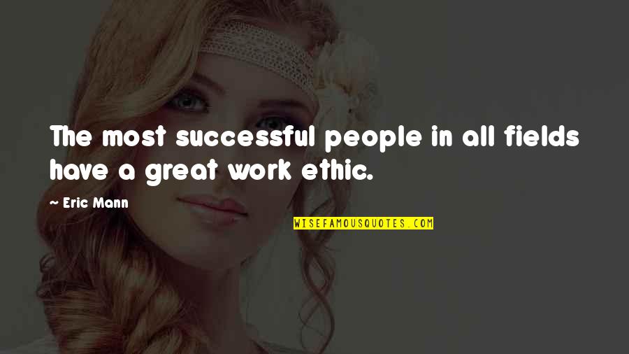 Baynton House Quotes By Eric Mann: The most successful people in all fields have