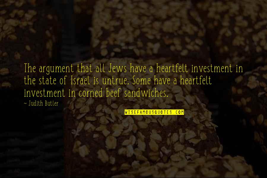 Baynton Jones Quotes By Judith Butler: The argument that all Jews have a heartfelt