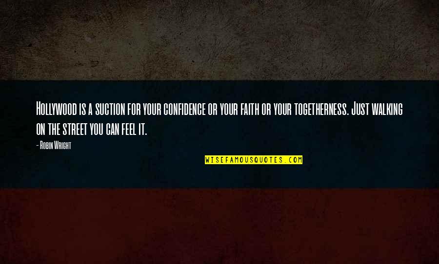Bayonetas Alemanas Quotes By Robin Wright: Hollywood is a suction for your confidence or Bayonetas Alemanas Quotes By Robin Wright: Hollywood is a suction for your confidence or