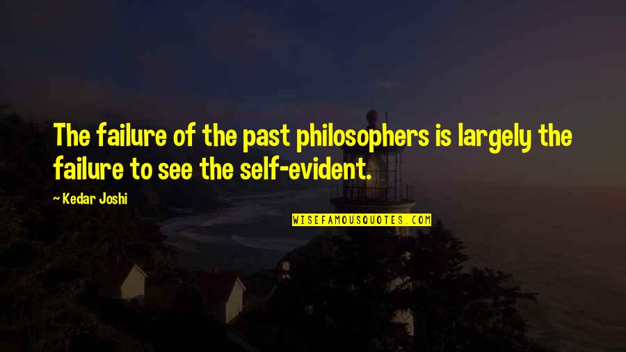 Bayonetas Primera Quotes By Kedar Joshi: The failure of the past philosophers is largely