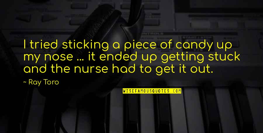 Bayoneted M1 Quotes By Ray Toro: I tried sticking a piece of candy up Bayoneted M1 Quotes By Ray Toro: I tried sticking a piece of candy up