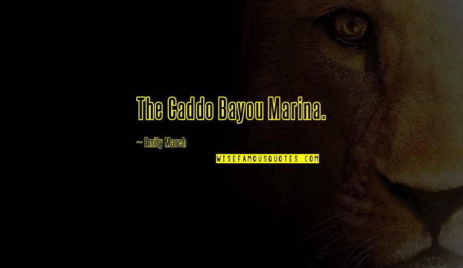 Bayou Quotes By Emily March: The Caddo Bayou Marina. Bayou Quotes By Emily March: The Caddo Bayou Marina.
