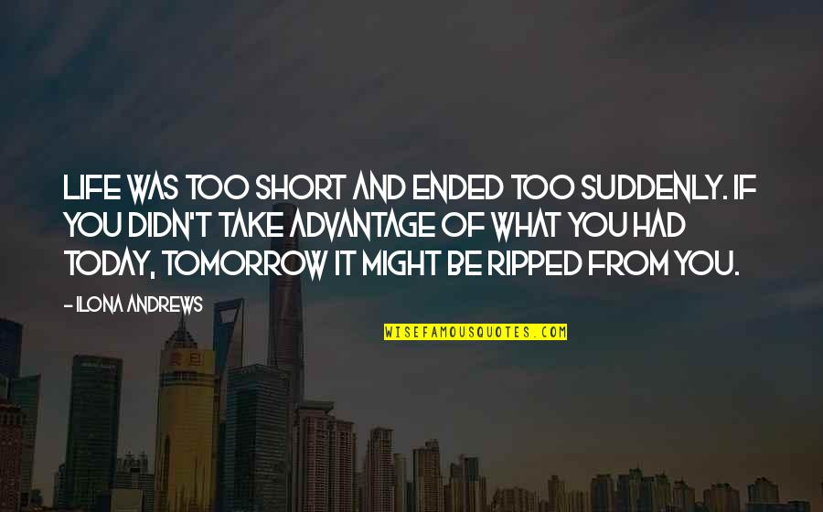 Bayou Quotes By Ilona Andrews: Life was too short and ended too suddenly. Bayou Quotes By Ilona Andrews: Life was too short and ended too suddenly.