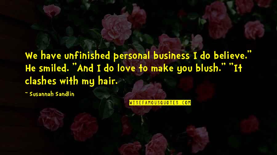 Bayou Quotes By Susannah Sandlin: We have unfinished personal business I do believe." Bayou Quotes By Susannah Sandlin: We have unfinished personal business I do believe."