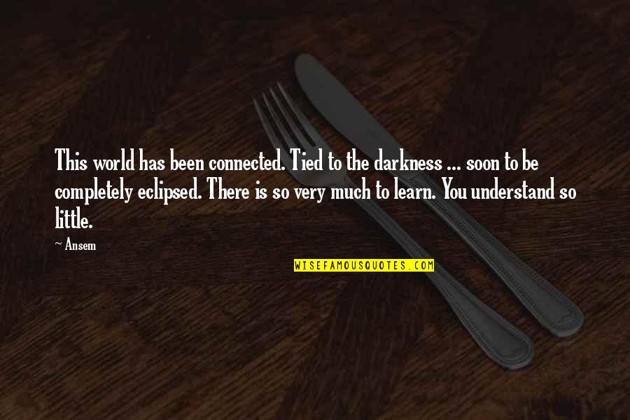 Bayraktar Siha Quotes By Ansem: This world has been connected. Tied to the Bayraktar Siha Quotes By Ansem: This world has been connected. Tied to the