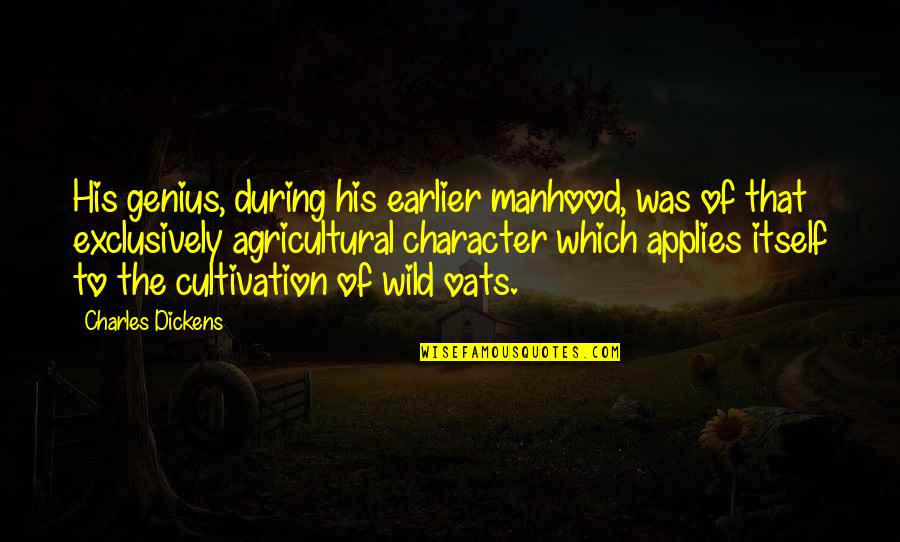 Bayram Quotes By Charles Dickens: His genius, during his earlier manhood, was of Bayram Quotes By Charles Dickens: His genius, during his earlier manhood, was of