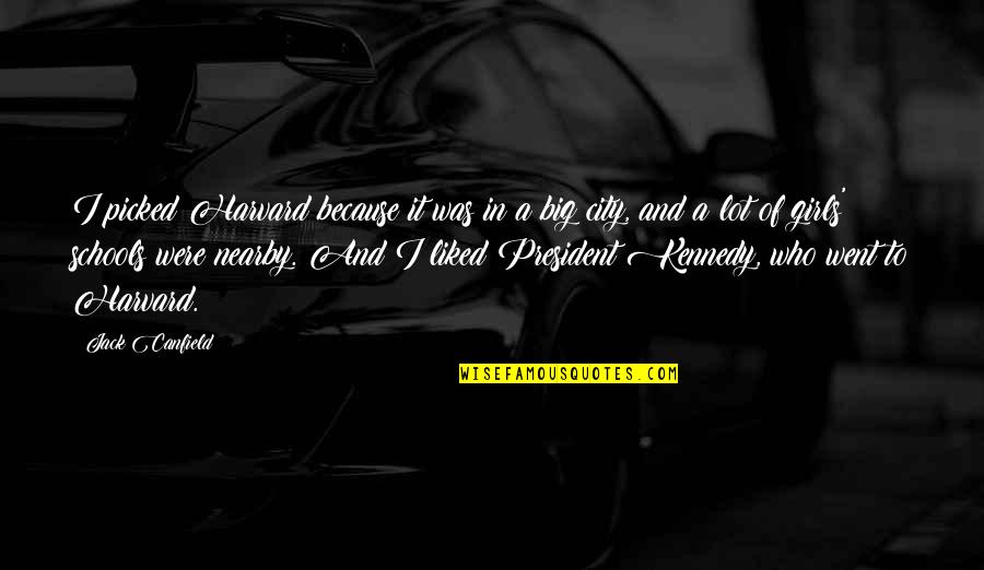 Bayram Quotes By Jack Canfield: I picked Harvard because it was in a