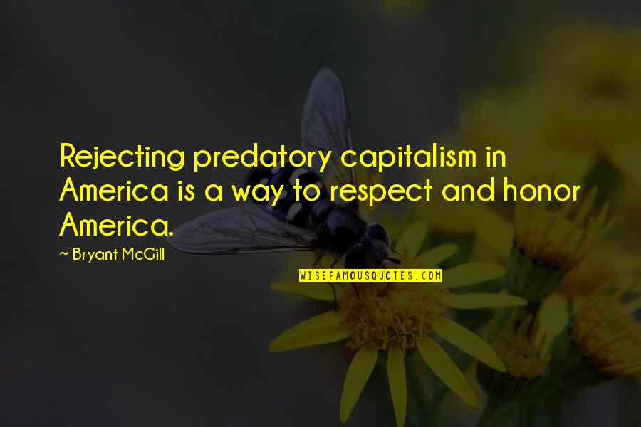 Bayramoglu Gokalp Quotes By Bryant McGill: Rejecting predatory capitalism in America is a way