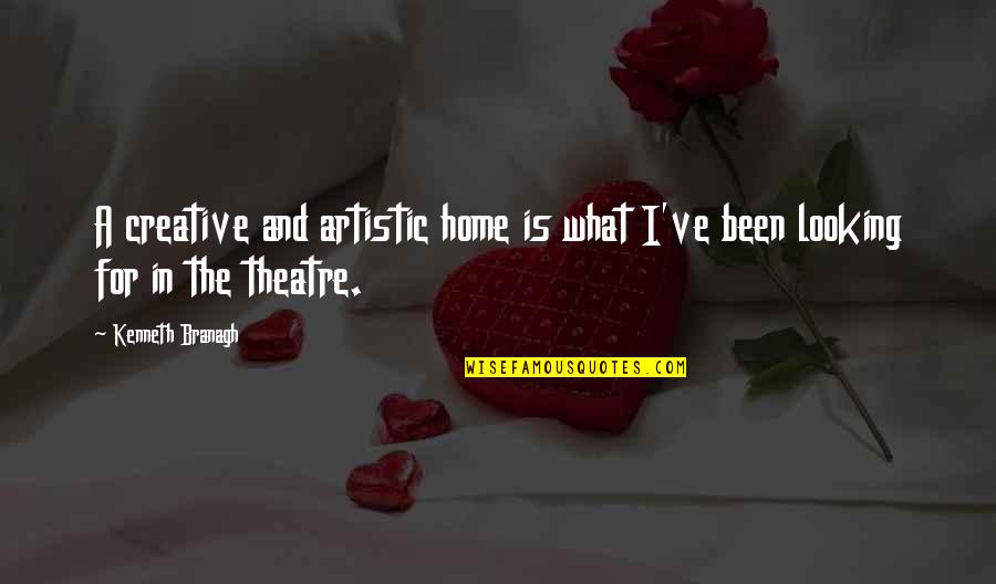 Bayrou Mis Quotes By Kenneth Branagh: A creative and artistic home is what I've