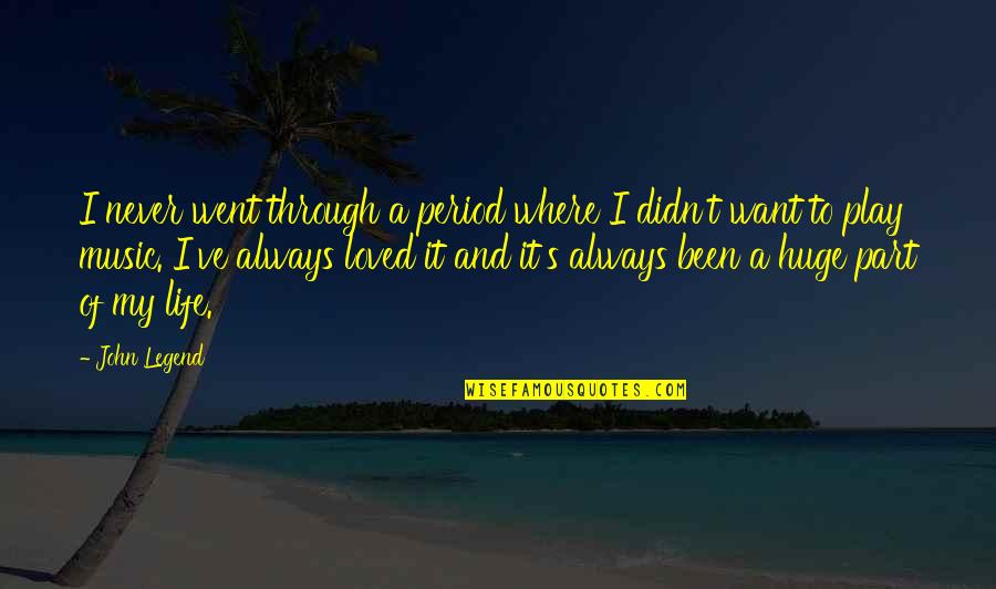 Bayside Love Quotes By John Legend: I never went through a period where I