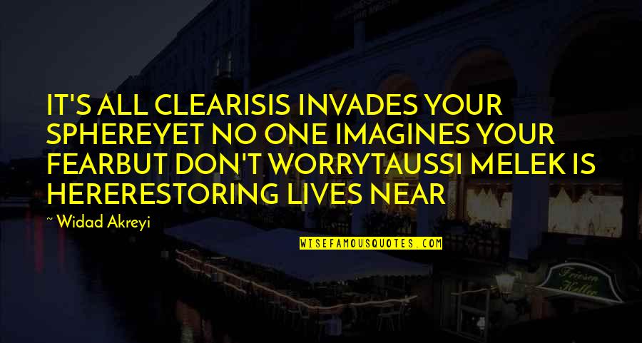 Bayside Love Quotes By Widad Akreyi: IT'S ALL CLEARISIS INVADES YOUR SPHEREYET NO ONE