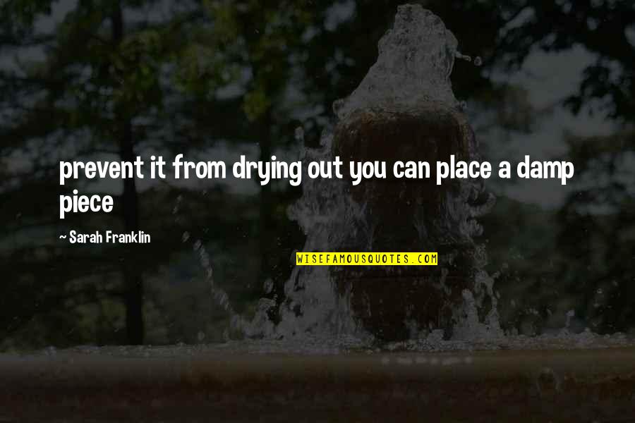 Baysinger Architects Quotes By Sarah Franklin: prevent it from drying out you can place Baysinger Architects Quotes By Sarah Franklin: prevent it from drying out you can place