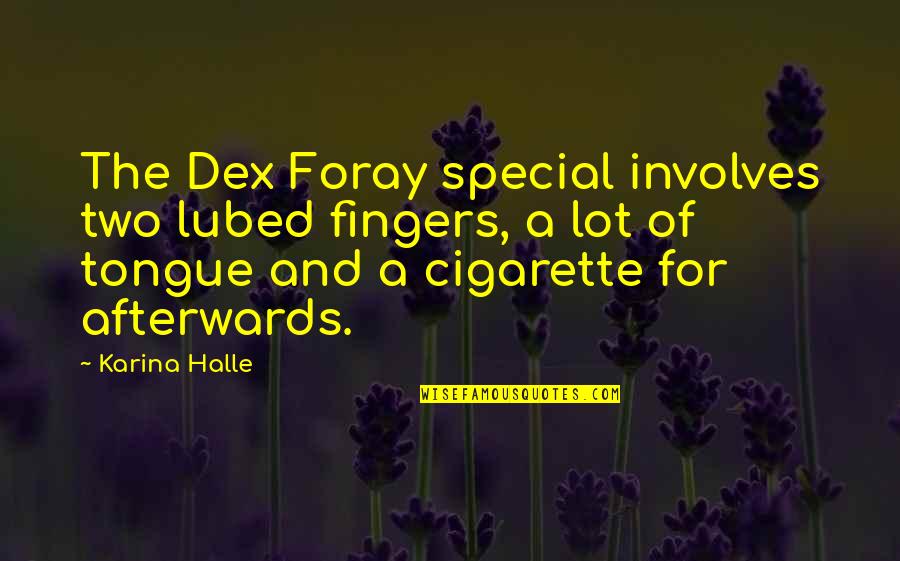 Bayton Cars Quotes By Karina Halle: The Dex Foray special involves two lubed fingers,