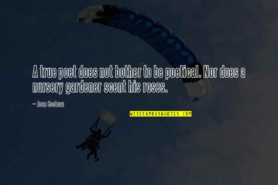 Bayton Kimo Quotes By Jean Cocteau: A true poet does not bother to be