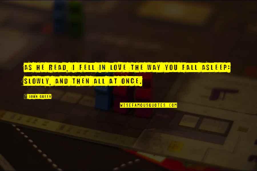 Bayumm Quotes By John Green: As he read, I fell in love the