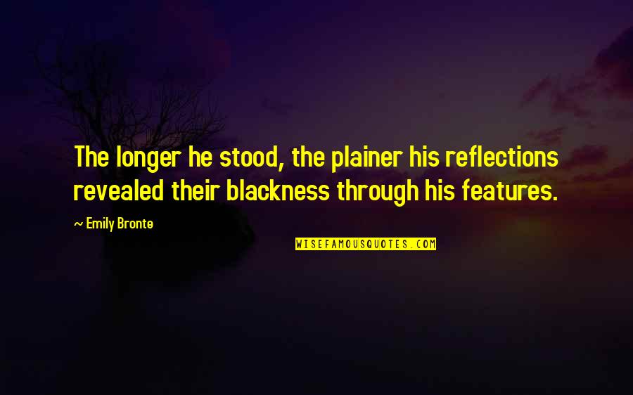 Baz Online Quotes By Emily Bronte: The longer he stood, the plainer his reflections Baz Online Quotes By Emily Bronte: The longer he stood, the plainer his reflections